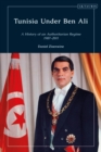 Image for Tunisia under Ben Ali  : the history of an authoritarian regime, 1987-2011