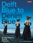 Image for Delft blue to denim blue  : contemporary Dutch fashion