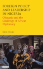 Image for Foreign policy and leadership in Nigeria  : Obasanjo and the challenge of African diplomacy