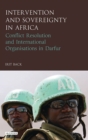 Image for Intervention and sovereignty in Africa  : conflict resolution and international organizations in Darfur