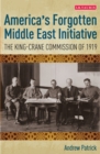 Image for America&#39;s forgotten Middle East initiative  : the King-Crane Commission of 1919