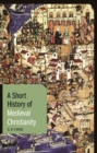 Image for A Short History of Medieval Christianity