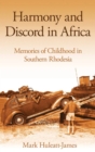 Image for Harmony and Discord in Africa : Memories of Childhood in Southern Rhodesia