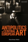 Image for Antipolitics in Central European Art
