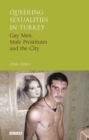 Image for Queering sexualities in Turkey  : gay men, male prostitutes and the city