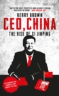 Image for CEO, China  : the rise of Xi Jinping