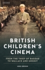 Image for British children&#39;s cinema  : from the thief of Bagdad to Wallace and Gromit