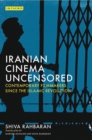 Image for Iranian cinema uncensored  : contemporary film-makers since the Islamic revolution