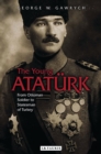 Image for The young Atatèurk  : from Ottoman soldier to statesman of Turkey