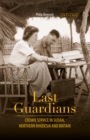 Image for Last guardians  : crown service in Sudan, Northern Rhodesia and Britain