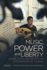 Image for Music, power and liberty  : sound, song and melody as instruments of change