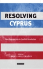 Image for Resolving Cyprus  : new approaches to conflict resolution