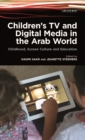 Image for Children&#39;s TV and digital media in the Arab world  : childhood, screen culture and education