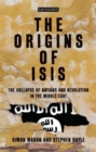 Image for The Origins of ISIS : Political Fragmentation, Sectarianism and the Collapse of Iraq