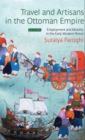 Image for Travel and artisans in the Ottoman Empire  : employment and mobility in the early modern era