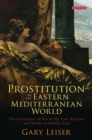 Image for Prostitution in the Eastern Mediterranean world  : the economics of sex in the late antique and medieval Middle East