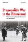 Image for The propaganda war in the Rhineland  : Weimar Germany, race and occupation after World War I