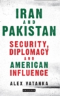 Image for Iran and Pakistan  : security, diplomacy and American influence
