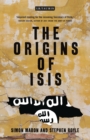 Image for The origins of ISIS  : the collapse of nations and revolution in the Middle East