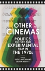Image for Other cinemas  : politics, culture and experimental film in the 1970s