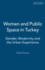 Image for Women and public space in Turkey  : gender, modernity and the urban experience