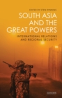 Image for South Asia and the great powers  : international relations and regional security