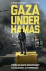 Image for Gaza under Hamas  : from Islamic democracy to Islamist governance