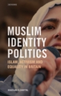 Image for Muslim identity politics  : Islam, activism and equality in Britain