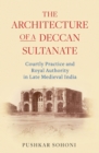 Image for The Architecture of a Deccan Sultanate