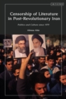 Image for Censorship of literature in post-revolutionary Iran  : politics and culture since 1979