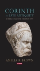 Image for Corinth in Late Antiquity  : a Greek, Roman and Christian city