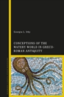 Image for Conceptions of the watery world in Greco-Roman antiquity