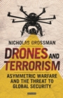 Image for Drones and terrorism  : asymmetric warfare and the threat to global security