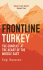 Image for Frontline Turkey  : the conflict at the heart of the Middle East