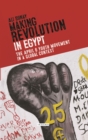 Image for Making revolution in Egypt  : the April 6th Youth Movement in a global context