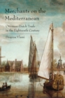 Image for Merchants on the Mediterranean  : Ottoman-Dutch trade in the eighteenth century