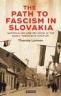 Image for The path to fascism in Slovakia  : nationalism and religion in the early twentieth century