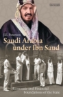 Image for Saudi Arabia under Ibn Saud  : economic and financial foundations of the state