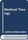 Image for MEDIEVAL THEOLOGY