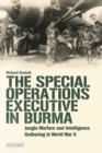 Image for The Special Operations Executive (SOE) in Burma  : jungle warfare and intelligence gathering in WW2