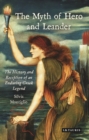 Image for The myth of hero and leander  : the history and reception of an enduring Greek legend