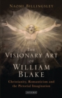 Image for The visionary art of William Blake  : Christianity, Romanticism and the pictorial imagination
