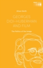Image for Georges Didi-Huberman and film  : the politics of the image