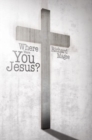 Image for Where Were You Jesus?