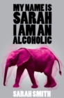 Image for My Name is Sarah I am a Alcoholic