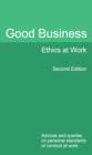 Image for Good business: ethics at work : advices and queries on personal standards of conduct at work.