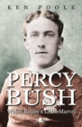 Image for Percy Bush  : Welsh rugby&#39;s little marvel and his remarkable Victorian family