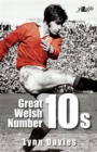Image for Great Welsh Number 10s: Welsh Fly-Halves 1947-1999