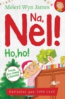 Image for Na, Nel!: Ho, Ho! : Hwyl a Direidi i&#39;r Hosan Nadolig
