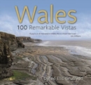 Image for Wales - 100 Remarkable Vistas